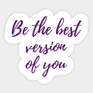 The Best Version of You Sticker